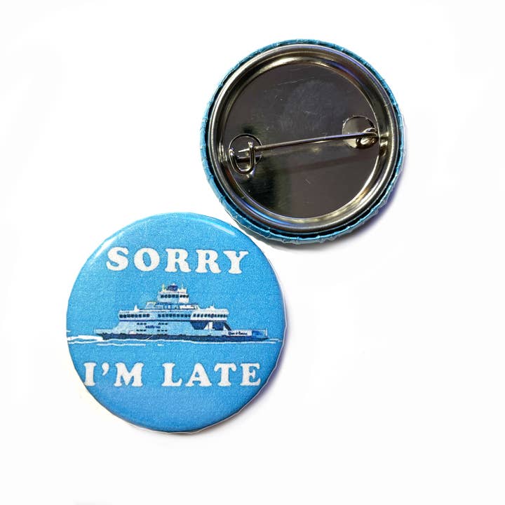 Lo siento, llego tarde, Ferry Boat Button para venta al por mayor de Hissing Mink