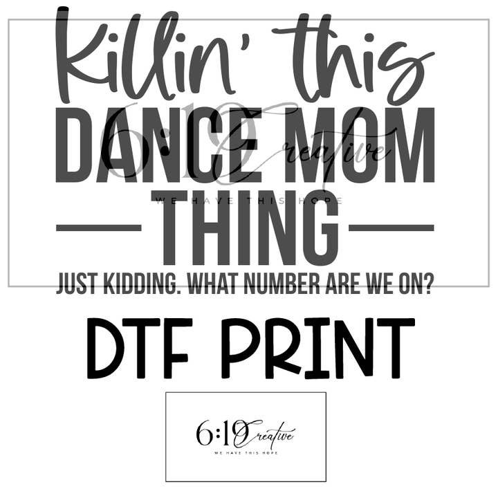 Killin' This Dance Mom Thing DTF Print for wholesale by 6:19 Creative