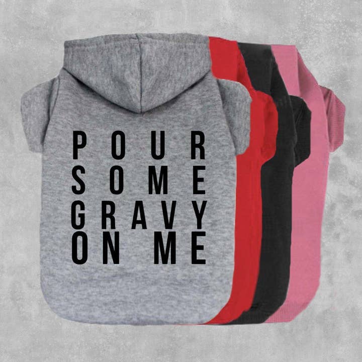 The Honest Dog Company - Wholesale Pet hoodie – Dog - Pour Some Gravy On Me Dog Hoodie