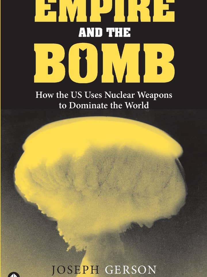 Império e a Bomba: A Dominância Nuclear dos EUA por Joseph Gerson por atacado de Boon Books