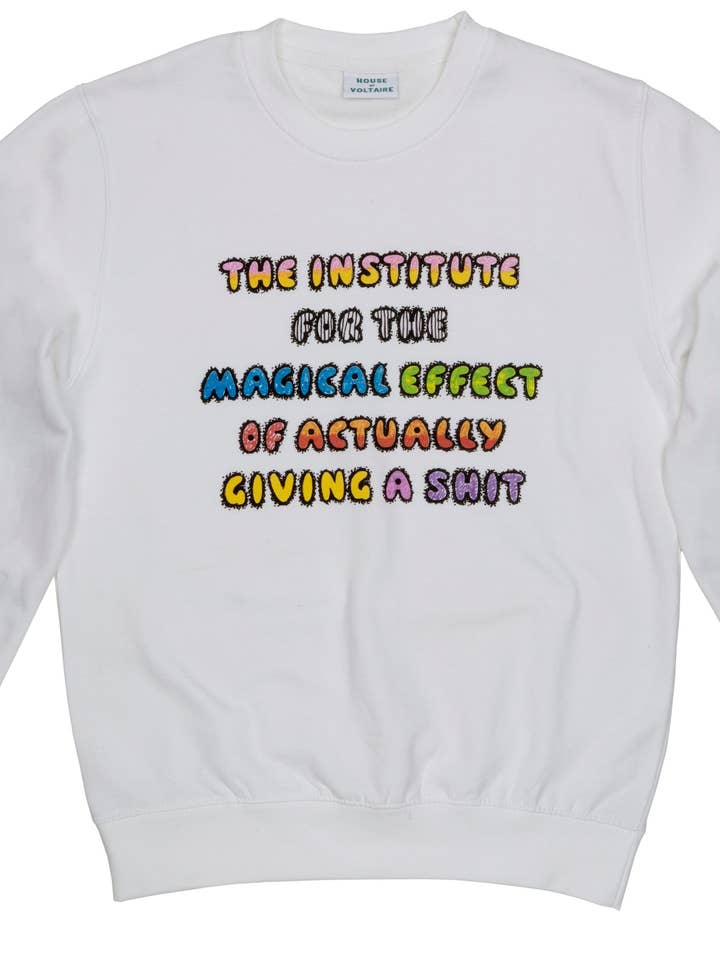 The Institute For The Magical Effect Of Actually Giving A Shit Sweatshirt for wholesale by House of Voltaire
