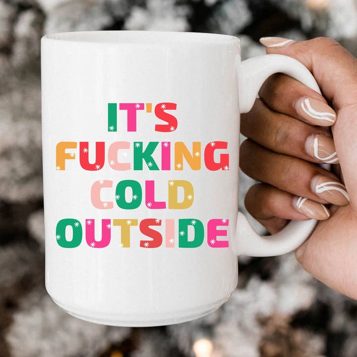 SheMugs – wholesale Coffee mug – It's Fucking Cold Outside 15oz Coffee Mugs0