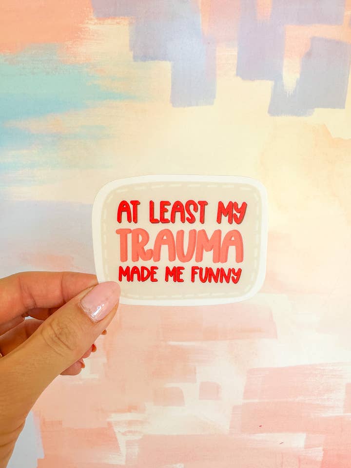 At Least My Trauma Made Me Funny for wholesale by The Good Teacher Co