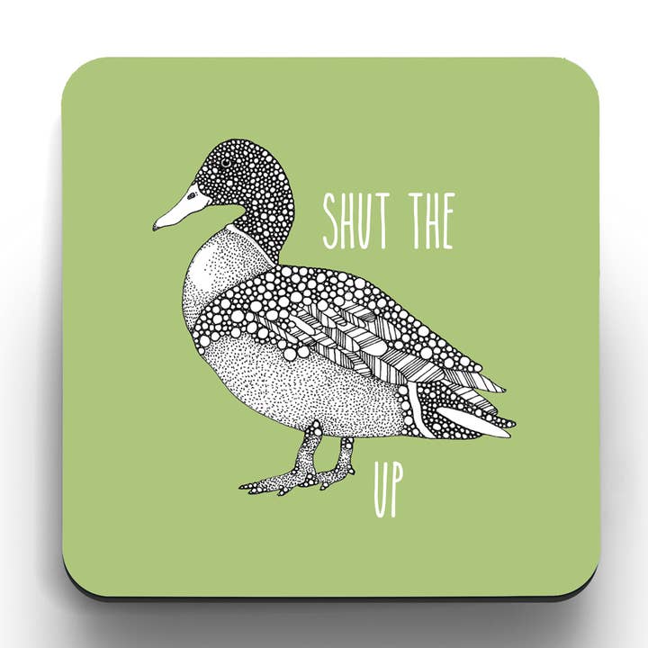 Coaster - Shut The Duck Up for wholesale by Little Dot Creations