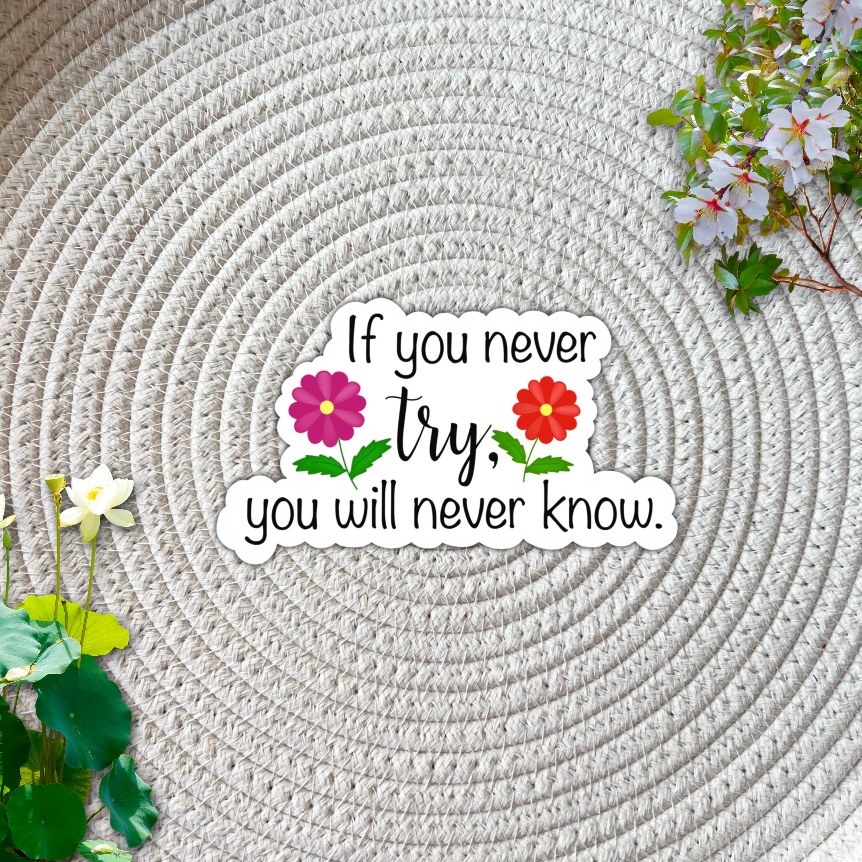 AMA Printables - Wholesale Sticker - If you never try, you will never know Inspirational Sticker