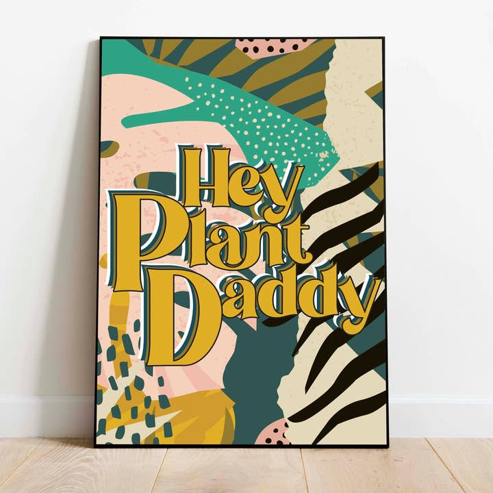 Kunstdruck: Hey Plant Daddy für den Großhandel von BOBBYK