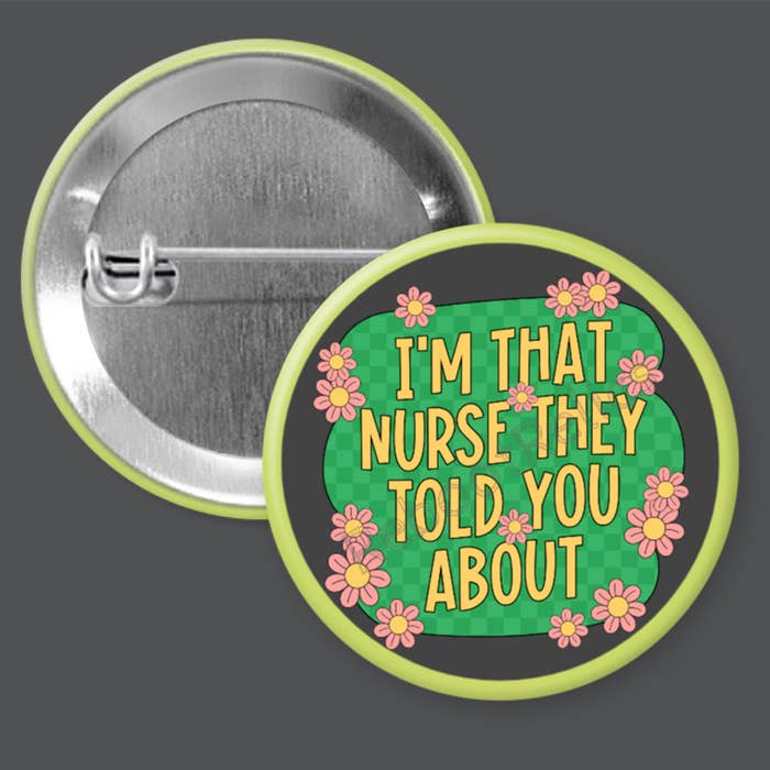 That Nurse They Told You About|Pin or Magnet (1.5"-2.25") for wholesale by RebootRelics