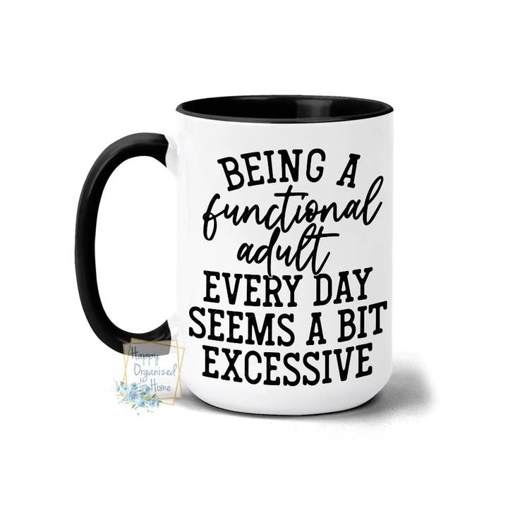 Being a functional adult every day seems a bit excessive for wholesale by Happy Organized Home