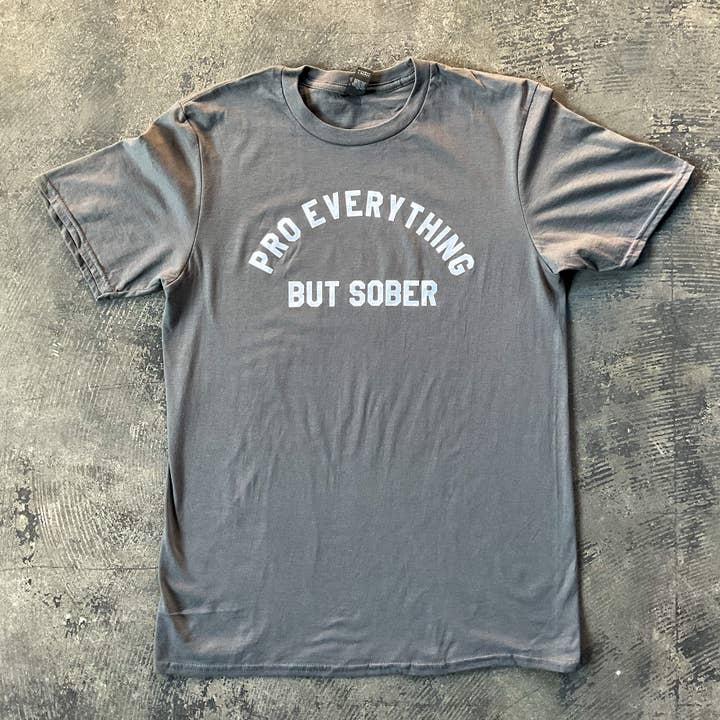 Pro Everything But Sober T-Shirt (Clearance) for wholesale by BOBBYK
