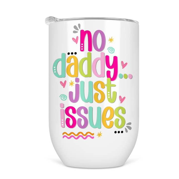 No Daddy Just Issues Wine Tumbler for wholesale by tcbco