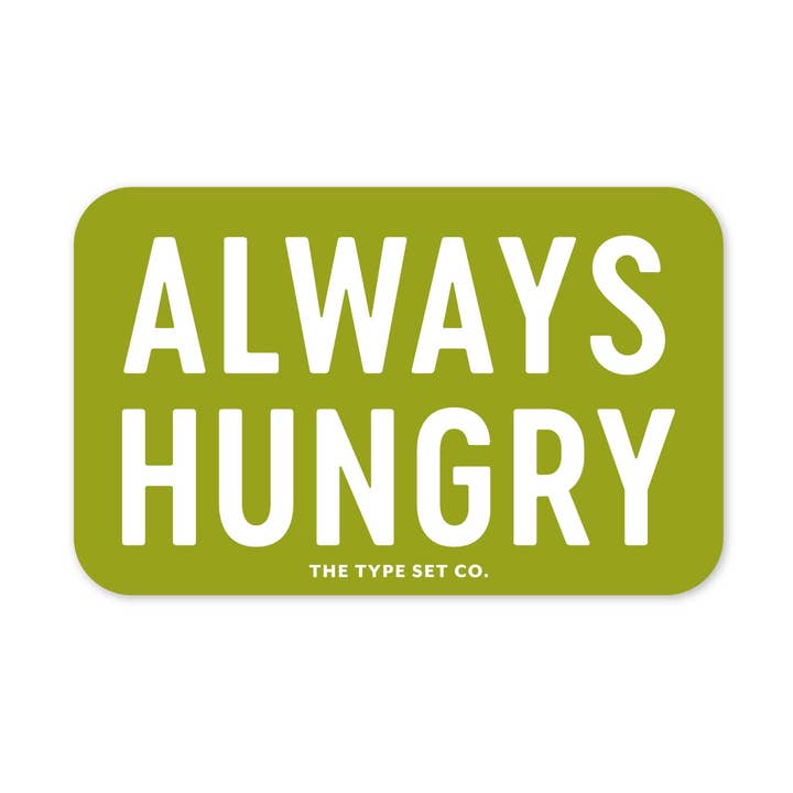 "Immer hungrig" Vinyl-Aufkleber für den Großhandel von The Stickerie