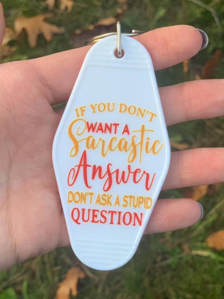 Porte-clés Cadeau Réponse Sarcastique Question Stupide pour la vente par The E Tribe Co.