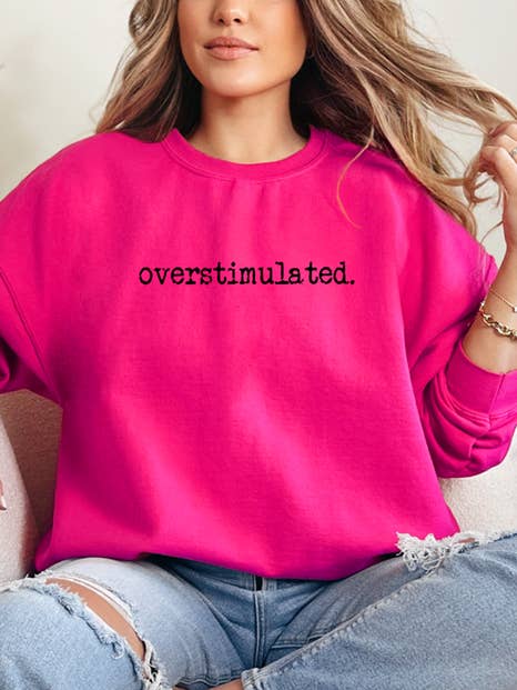 Overstimulated Sweatshirt for wholesale by Wildberry Waves