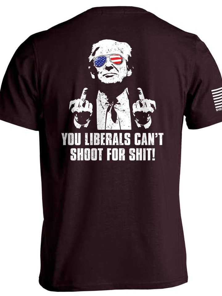 You Liberals Can't Shoot For Shit for wholesale by Shield Republic