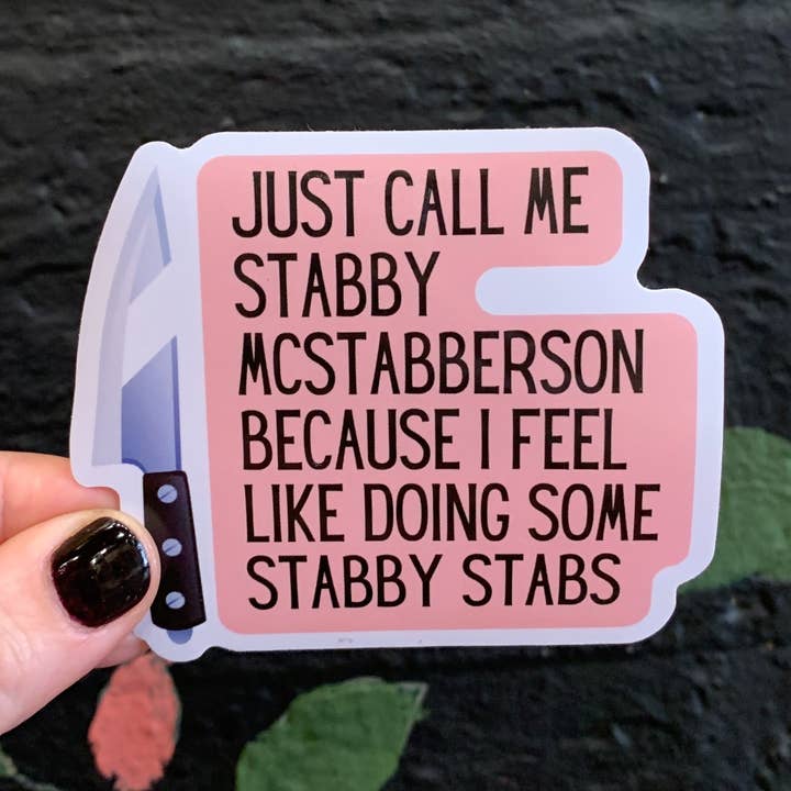 Pegatina de vinilo troquelada Just Call Me Stabby McStabberson para venta al por mayor de GetBullish