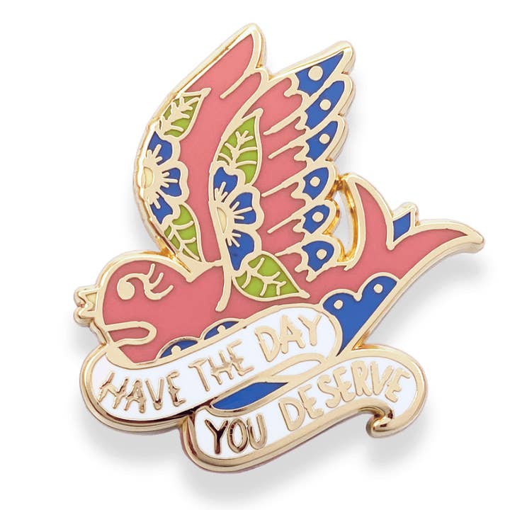 Jubly-Umph - Wholesale Lapel pin/button - Have The Day You Deserve Lapel Pin2