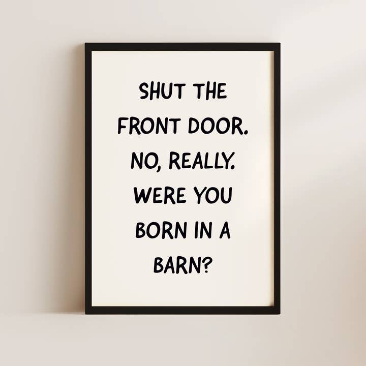 Shut The Front Door Welcome Wall Art Print for wholesale by Alluvion