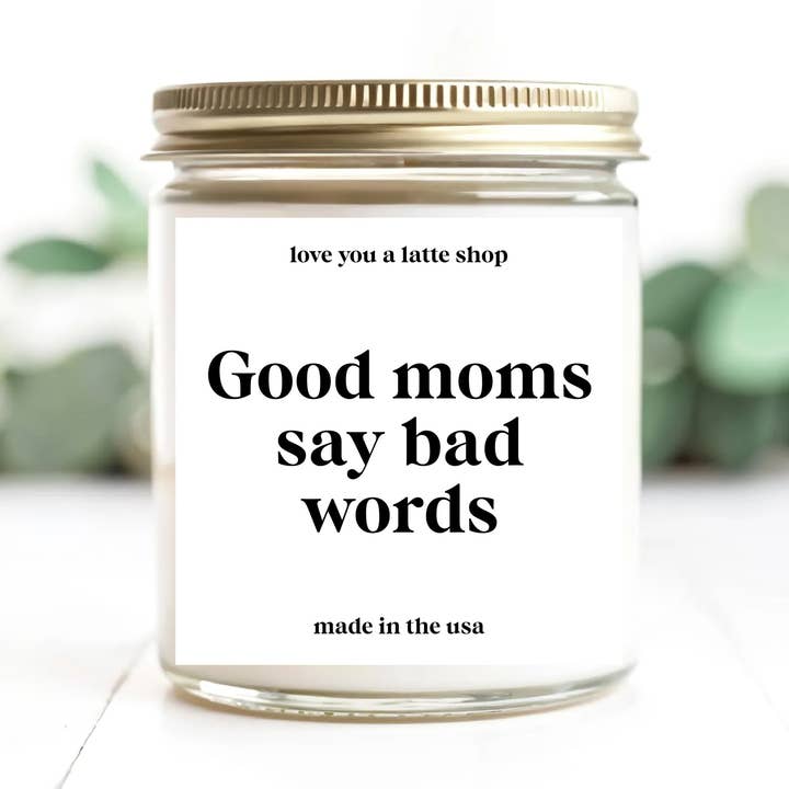 Mother's Day Good Moms say Bad Words Candle for wholesale by Love You a Latte Shop