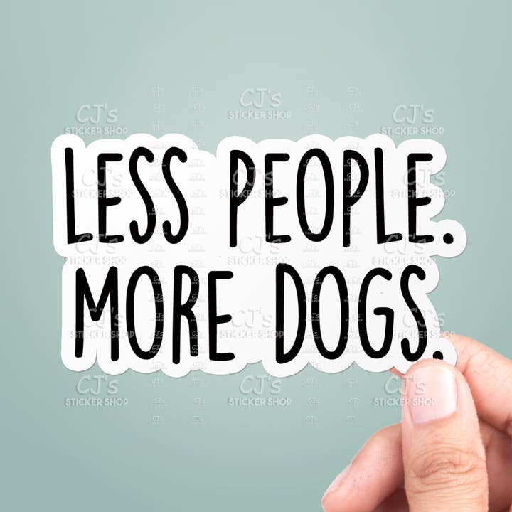 Pegatina de vinilo divertida con texto en inglés «Less People More Dogs» para venta al por mayor de CJ's Sticker Shop