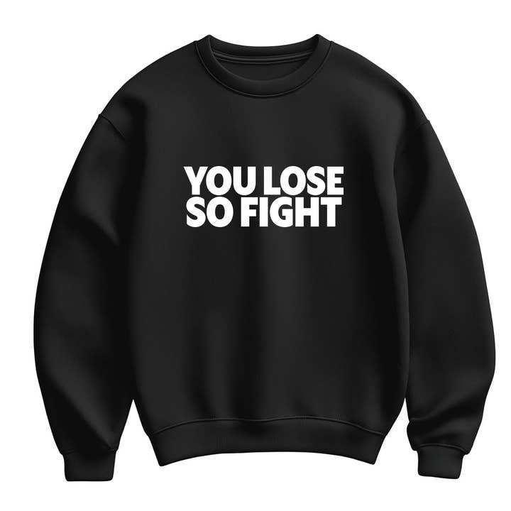 Du förlorar så kämpa unisex sweatshirt för wholesale av Motiva Gifts