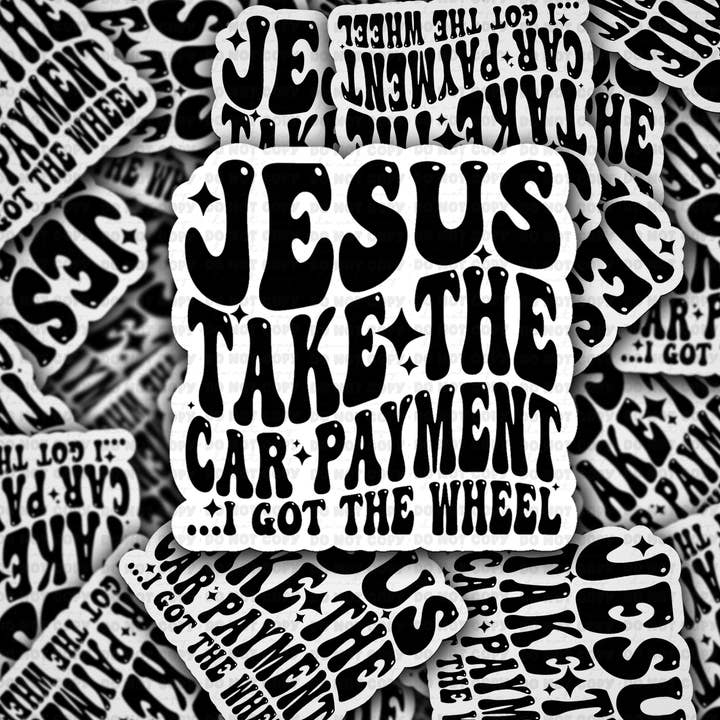DC 2057 - Jesus take the car payment Die Cut Sticker for wholesale by It's Transfer Time