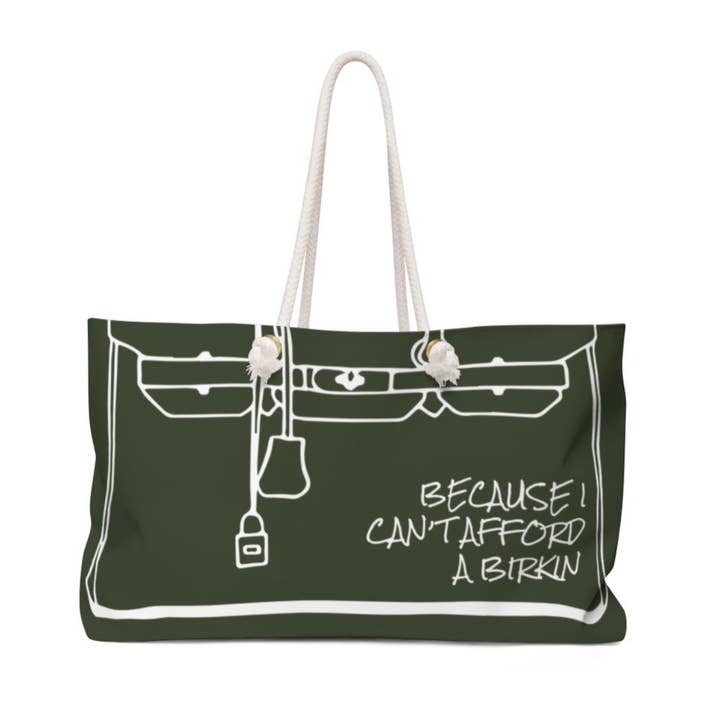 Olive Green I can't afford a Birkin Weekend tote for wholesale by Game Face Team Shop