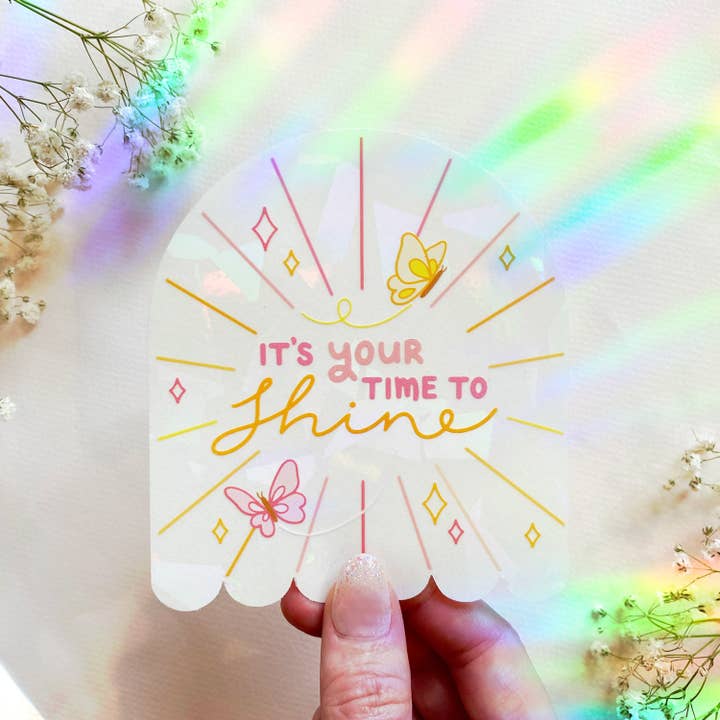 The Rosy Redhead - Wholesale Suncatcher - "Your Time To Shine" Suncatcher Window Decal Rainbow Sticker2