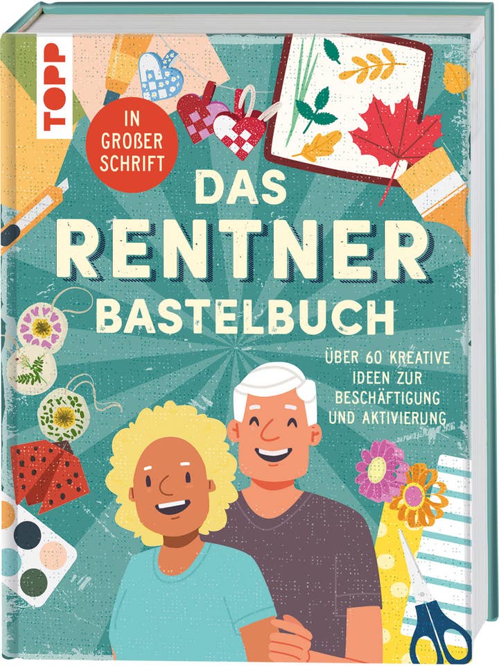 Das Rentner-Bastelbuch. In großer Schrift. für den Großhandel von frechverlag TOPP & BusseSeewald