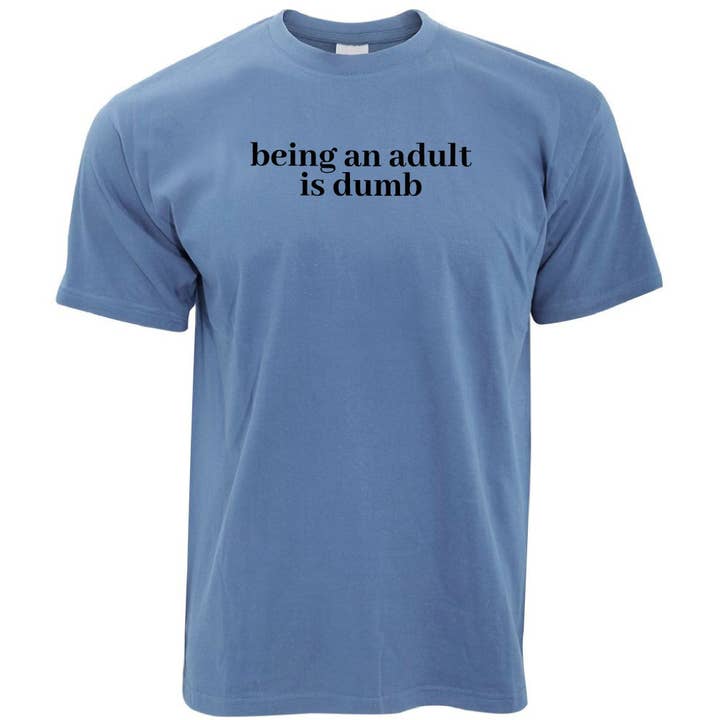 PIGMENTIFY - Wholesale Screen Printed T-Shirt - Men's - Mens Novelty Slogan Being An Adult Is Dumb T-Shirt10