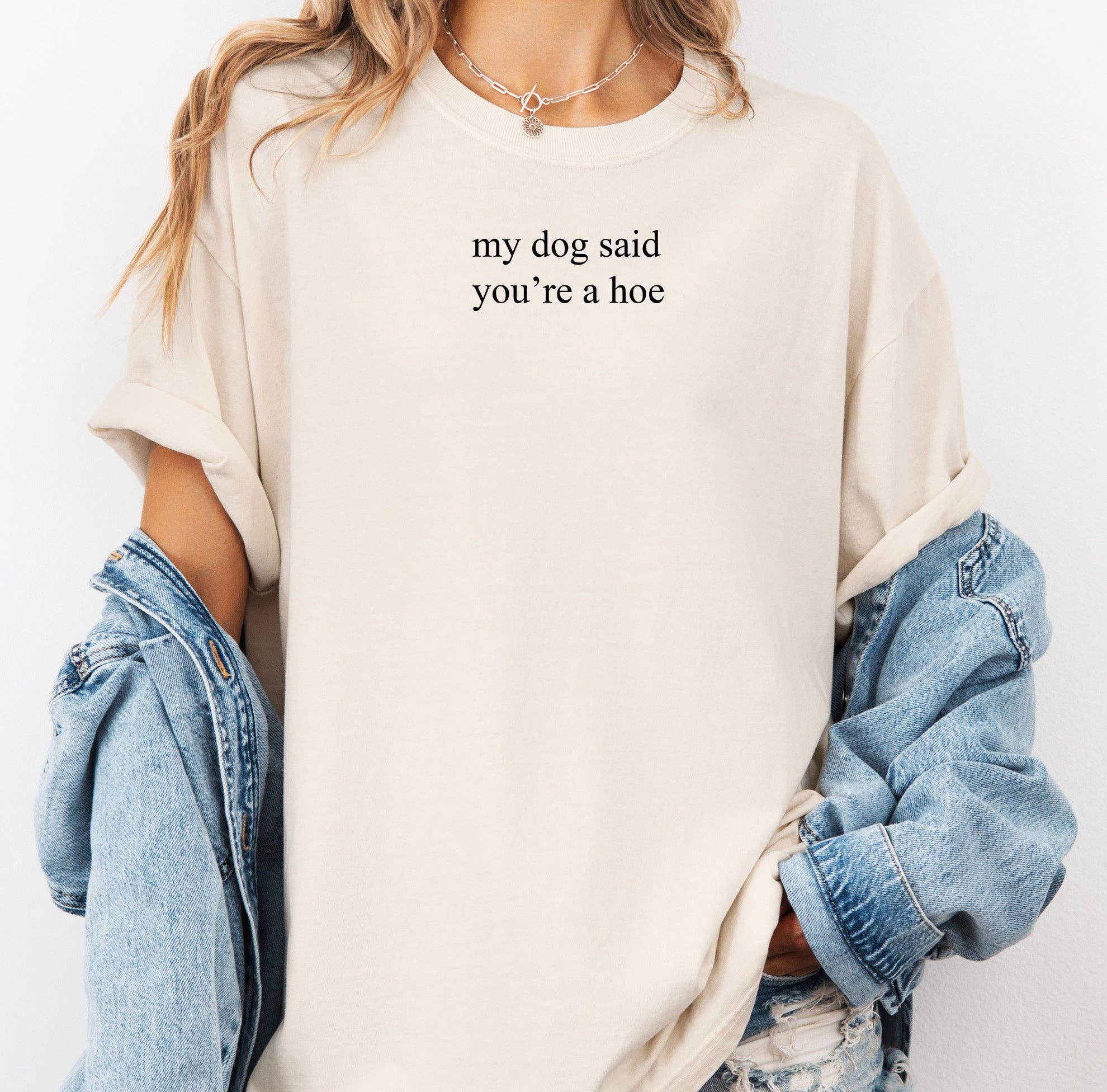 Blue Giraffe Inc - Wholesale Shirt - Women's - My Dog Said You're A Hoe Minimalist T-Shirt2