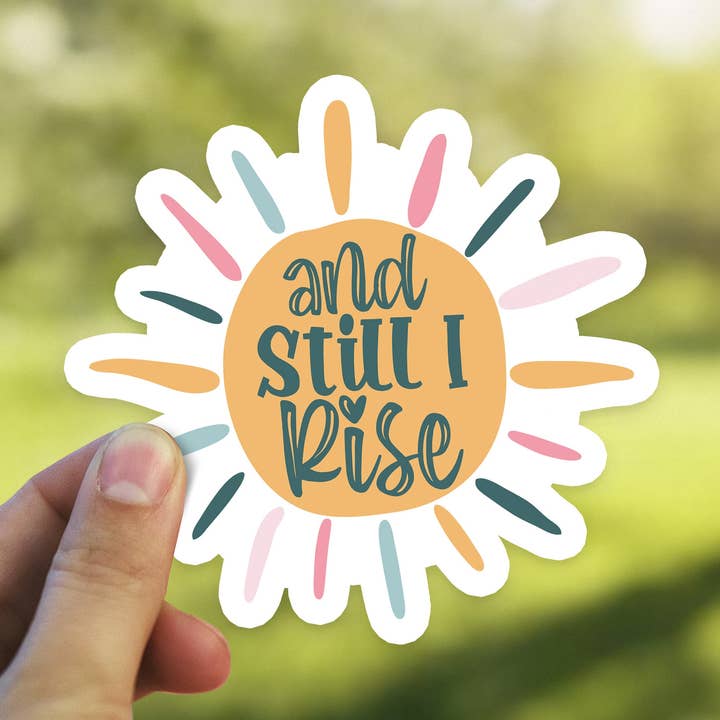 And Still I Rise Sticker Waterproof Vinyl Sticker for wholesale by Heirloom Ink