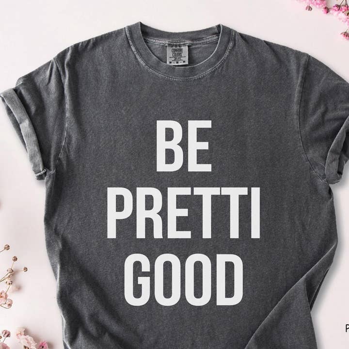 Camiseta Be Pretti Good, T-shirt de Protesto pelos Direitos Humanos por atacado de Teedico