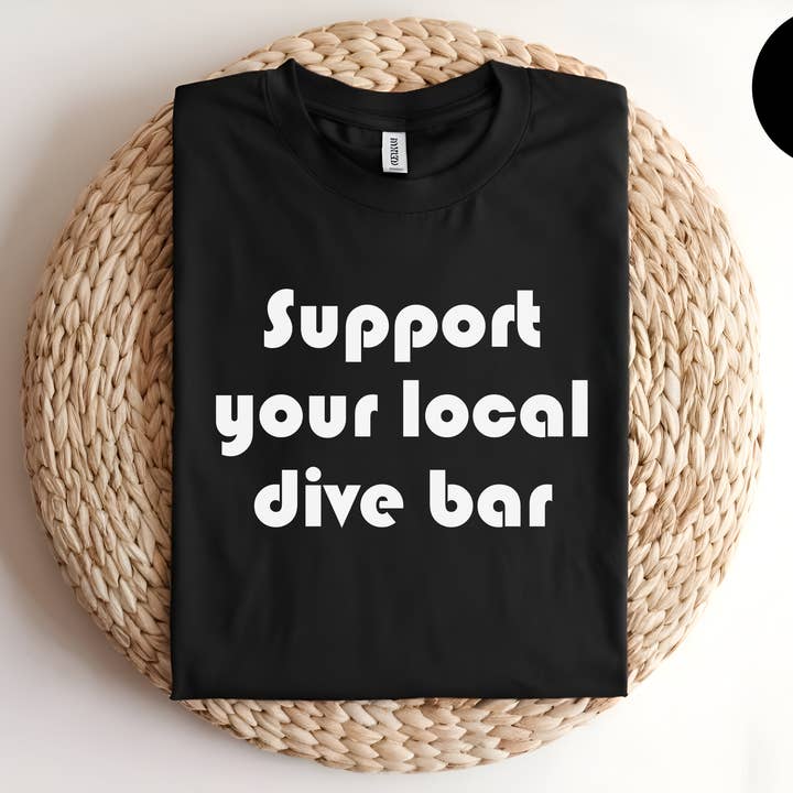Support Your Local Dive Bar for wholesale by The Shirt Republic