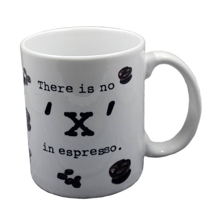 There Is No X In Espresso Coffee Mug for wholesale by ChicalooKate