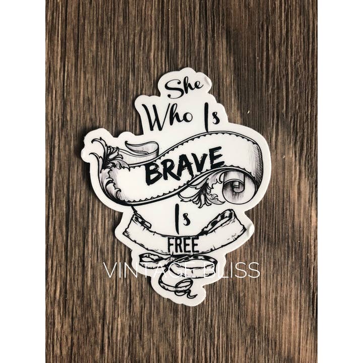 Vintage Bliss - Wholesale Sticker - She Who Is Brave Is Free Sticker