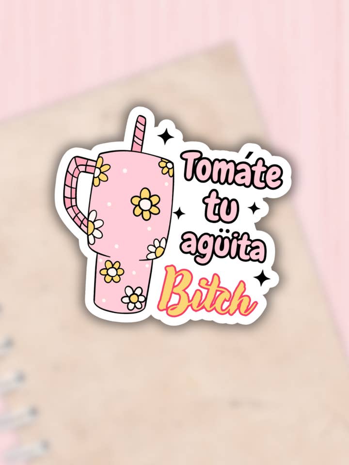Tomate tu aguita bitch sticker, latina, spanglish, decal voor wholesale door Lalatina Shop