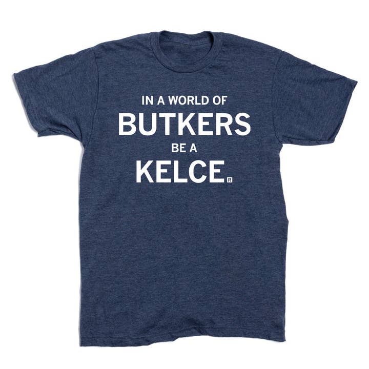 RAYGUN - Wholesale Screen Printed T-Shirt - Unisex - In A World Of Butkers Be A Kelce1