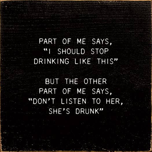 SAWDUST CITY - Wholesale Sign - Part Of Me Says, "I Should Stop Drinking Like This" But...1