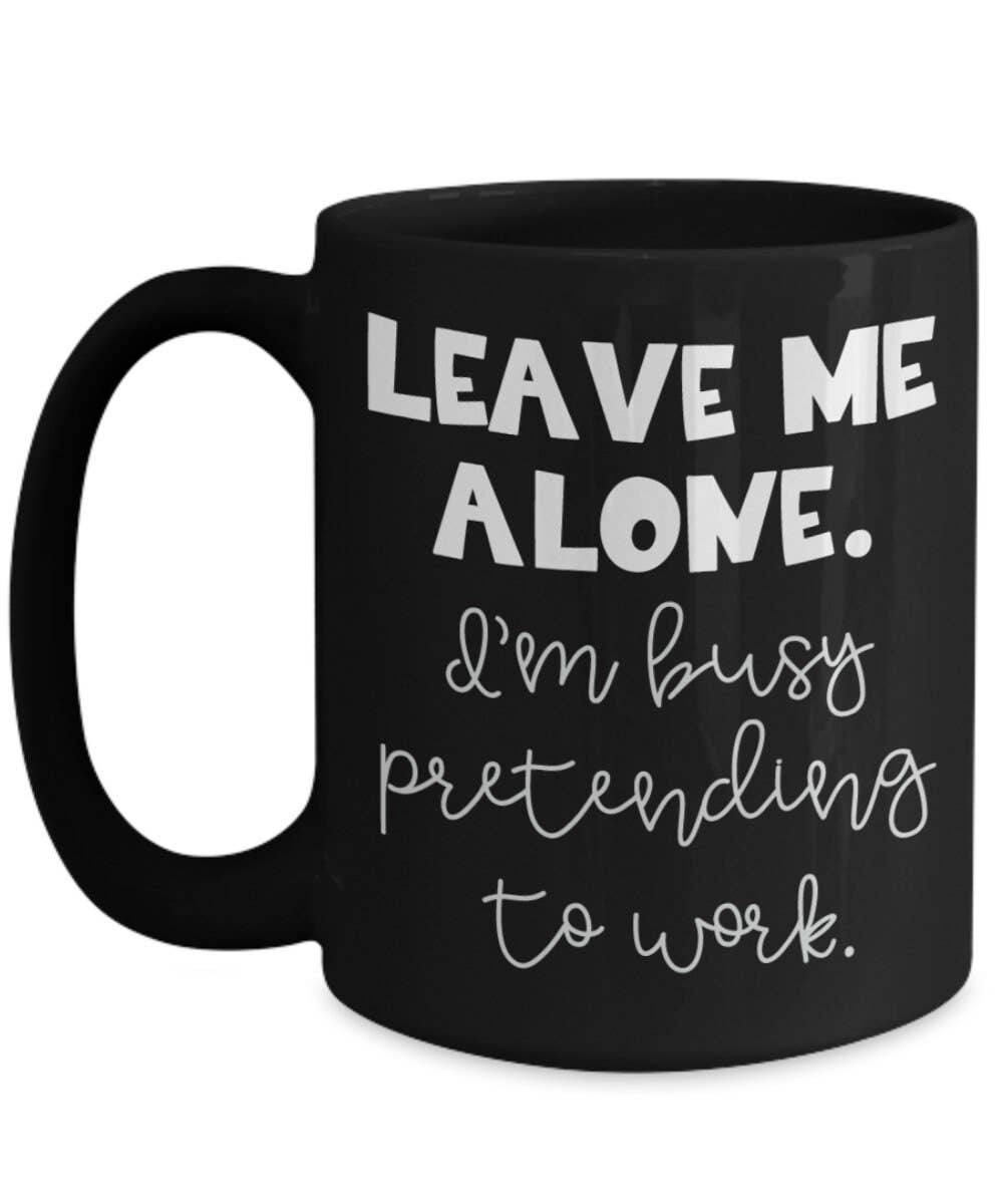 Happy Jan Designs – wholesale Coffee mug – Funny Work Mug "Leave Me Alone I'M Busy Pretending To Work2