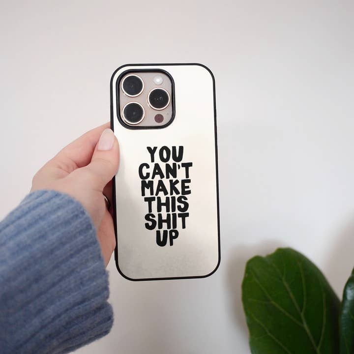 You Can't Make This Shit Up | Phone Case for wholesale by Wisdom and Wonder Designs