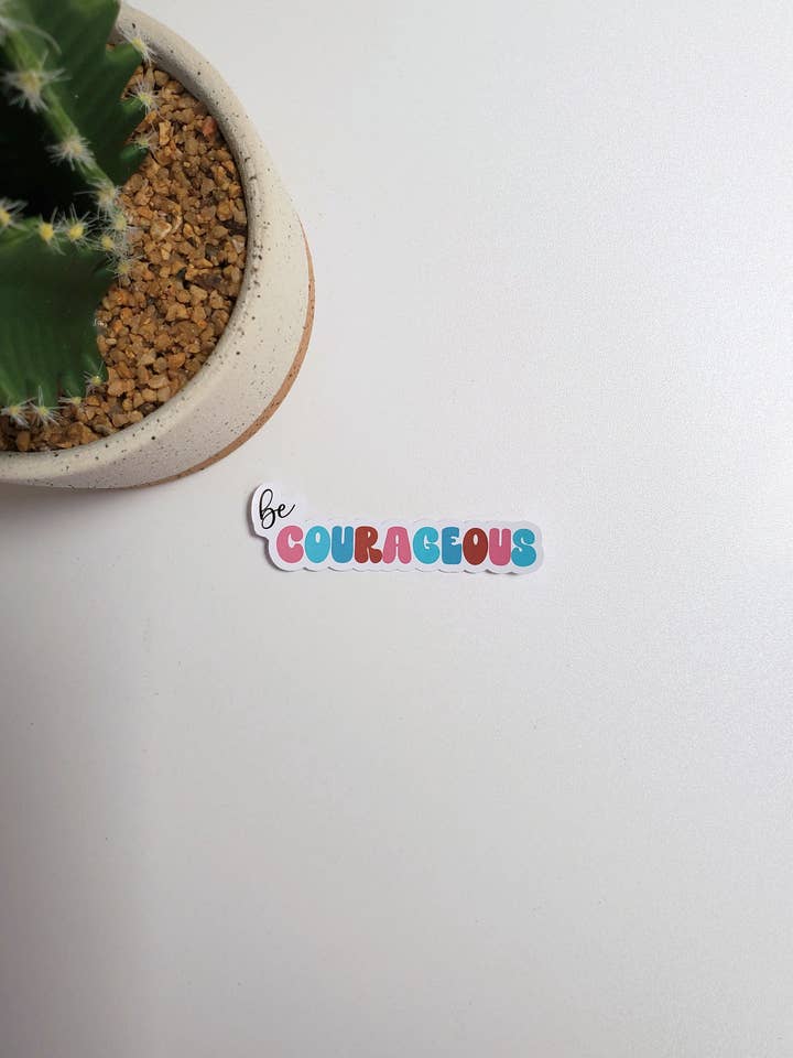 Be Courageous Text Sticker for wholesale by Fig Tree Works