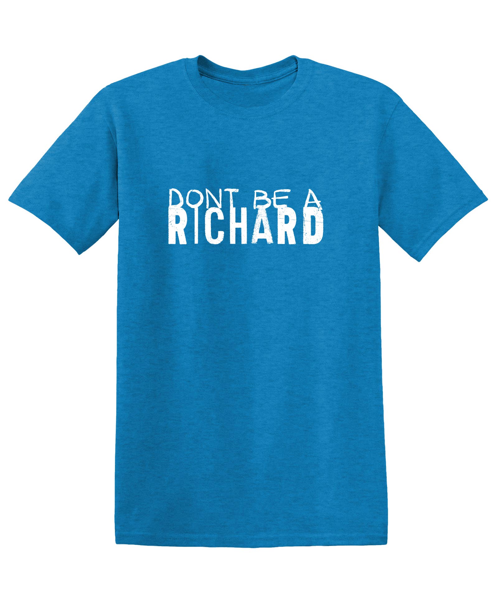 Feelin Good Tees - Wholesale Screen Printed T-Shirt - Unisex - Dont Be a Richard.23