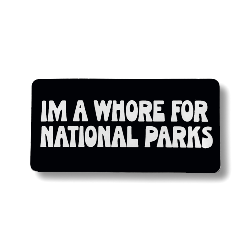 Bobo Design Studio - Wholesale Sticker - Im A Whore for National Parks- Vinyl Sticker0