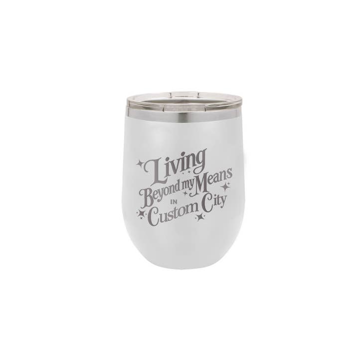 Calm Down Caren - Wholesale Insulated mug/tumbler - Living Beyond My Means In CUSTOM CITY - Polar Wine Tumbler3
