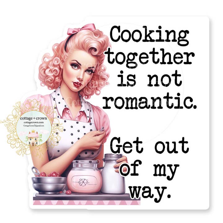 Cooking Together Is Not Romantic Vinyl Decal Sticker Retro for wholesale by cottage + crown