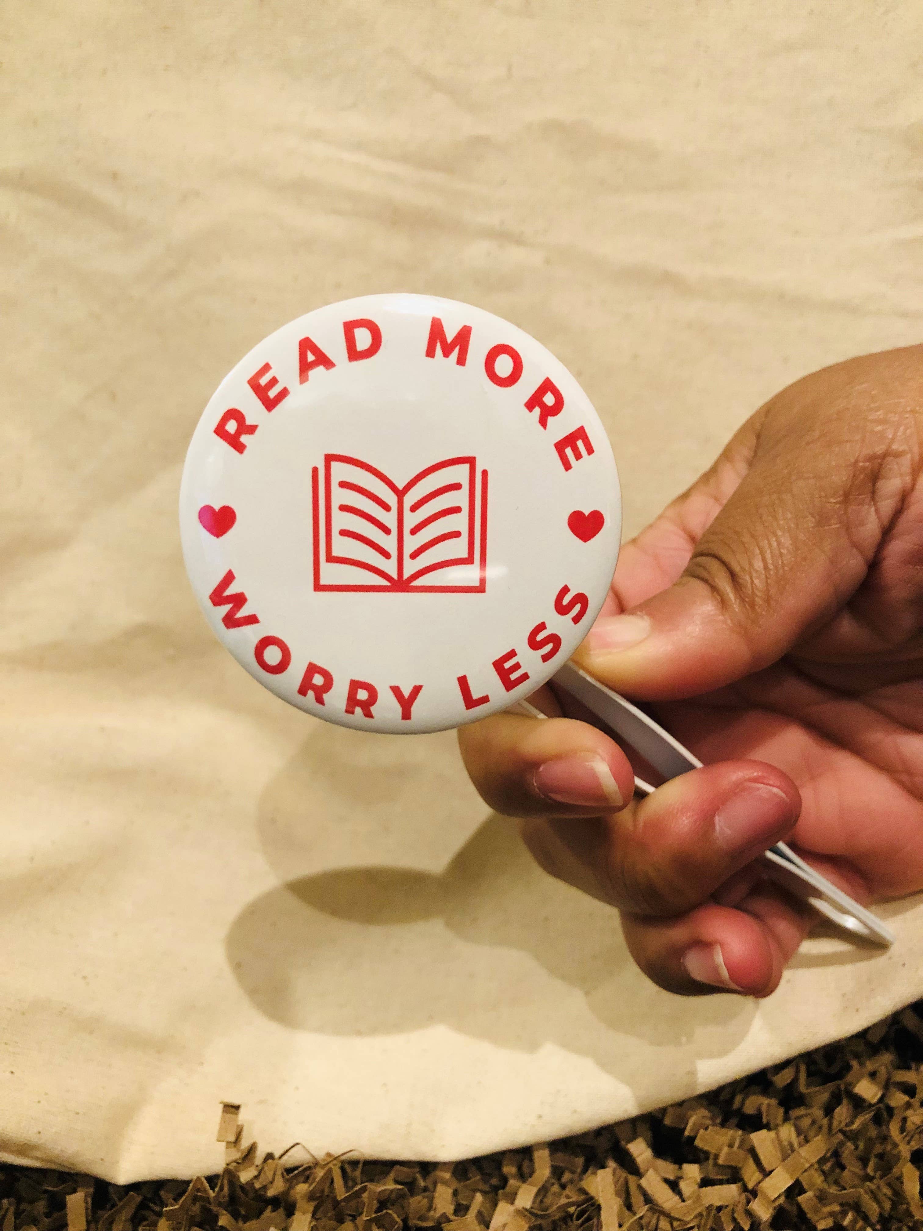 Sweet Heat Studios - Wholesale Lapel Pin/Button - Read More Worry Less 2.25" Button Pin1