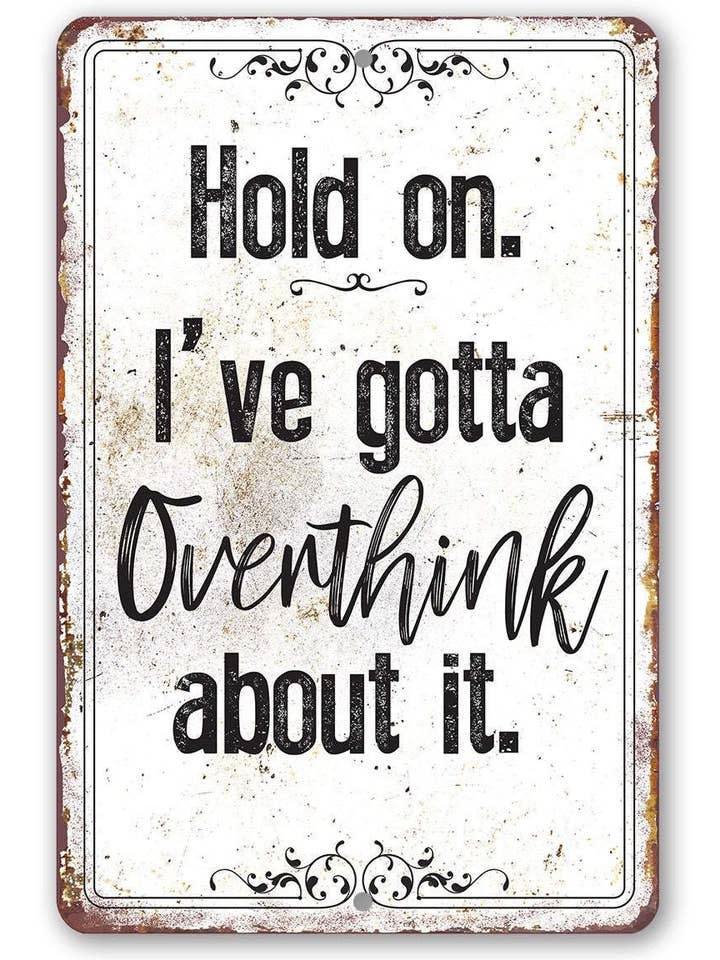 Hold On Overthink - Metal Sign for wholesale by Lone Star Art Metal Signs