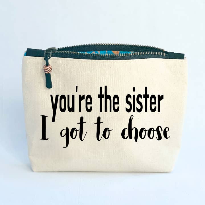 Canvas Pouch Lined Zip Bag - The Sister I Got To Choose for wholesale by Pretty Clever Words