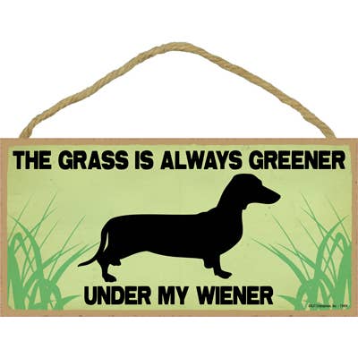 The grass is always greener under my wiener 5" x 10" wood pl for wholesale by SJT Enterprises, Inc.