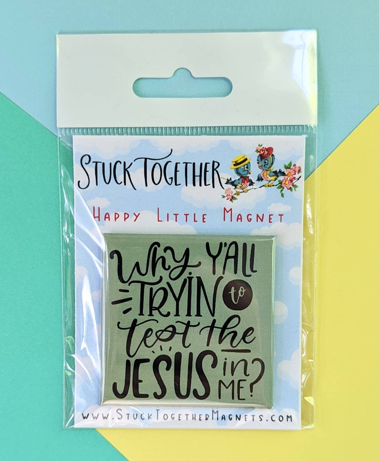 Stuck Together Magnets – wholesale Magnet – Happy Little Magnet - Why Y'all Tryin'1